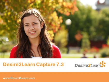 Subtitle www.Desire2Learn.com Desire2Learn Capture 7.3.