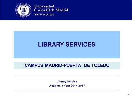 Título del apartado 1 LIBRARY SERVICES CAMPUS MADRID-PUERTA DE TOLEDO ________________________________________________________________________ Library.