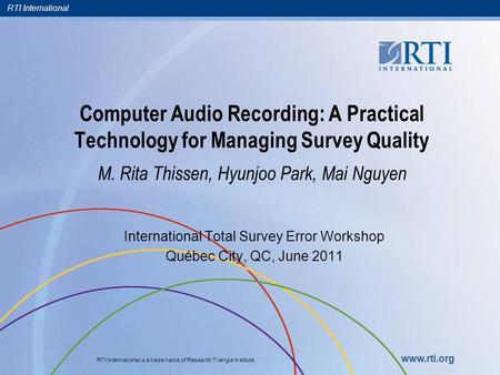 RTI International RTI International is a trade name of Research Triangle Institute. www.rti.org Computer Audio Recording: A Practical Technology for Managing.