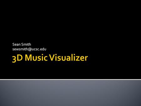 Sean Smith  Signal Processing  Spectral Analysis  Fast Fouier Transformations  (OpenAL + GSL/FFTW) vs. FMOD.