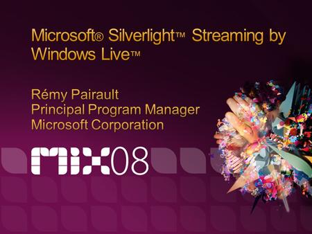 Silverlight Streaming Overview Availability of the Service Using Silverlight Streaming MIX’08 Updates Demos Business Model.