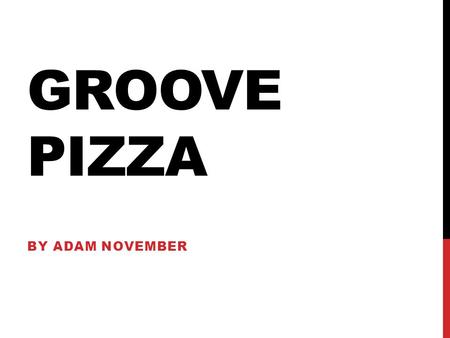 GROOVE PIZZA BY ADAM NOVEMBER. WHAT IS GROOVE PIZZA? A physical drum machine for kids and musical beginners Drum beats are created/displayed in a radial.