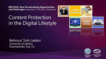 University of Isfahan Payampardaz Eng. Co.. University of Isfahan Payampardaz Eng. Co. Content protection: Why & How? Content protection cycle Content.