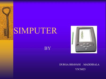 SIMPUTER DURGA BHAVANI. MADDIRALA Y5CS023 BY. CONTENTS  INTRODUCTION  AFFORDABLE COUNTING  HISTORY  DOWNLOADS OF SIMPUTERS  IML  SMARTCARD.