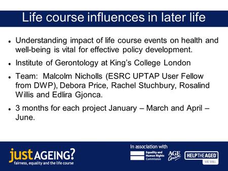 Life course influences in later life Understanding impact of life course events on health and well-being is vital for effective policy development. Institute.