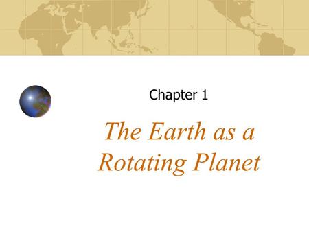 The Earth as a Rotating Planet