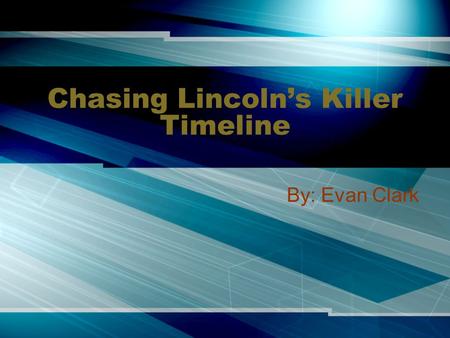 Chasing Lincoln’s Killer Timeline