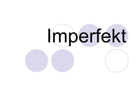 Imperfekt. “THE RULE” Start with the infinitive and remove the “–en” (the “stem”) Example:  sagen  sag (-en)