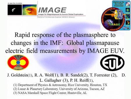 J. Goldstein (1), R. A. Wolf(1), B. R. Sandel(2), T. Forrester (2), D. L. Gallagher (3), P. H. Reiff (1), (1) Department of Physics & Astronomy, Rice University,