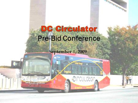 September 1, 2009. The DC Circulator at a Glance The service of the Circulator is not only to move people, but as a service to market the areas the.