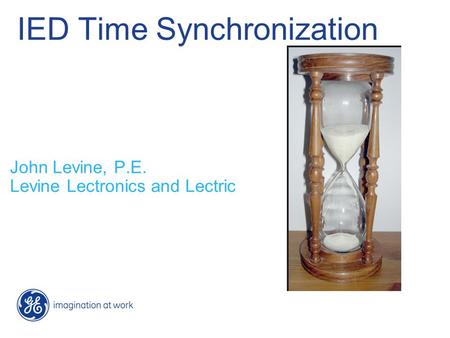 IED Time Synchronization John Levine, P.E. Levine Lectronics and Lectric.