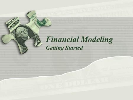 Financial Modeling Getting Started. Course Structure.