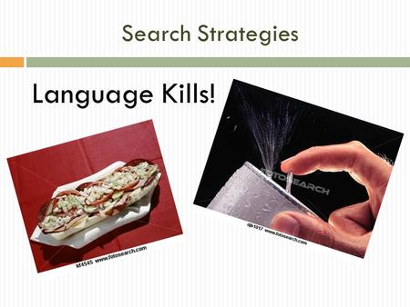 Search Strategies Language Kills!. Keyword Searching.