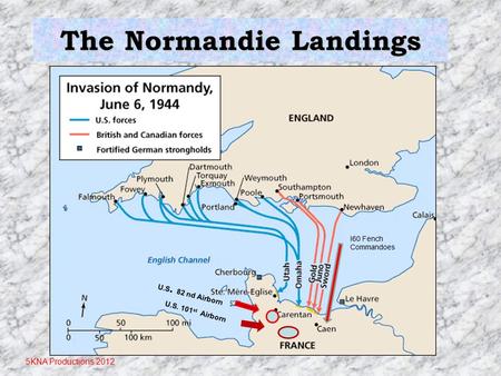 5KNA Productions 2012 The Normandie Landings U.S. 82 nd Airborn U.S. 101 st Airborn I60 Fench Commandoes.