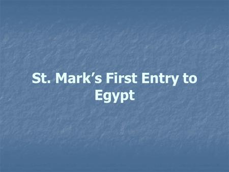 St. Mark’s First Entry to Egypt. Who brought Christianity to Egypt? Who brought Christianity to Egypt? St Mark is the founder of our Coptic Orthodox Church.