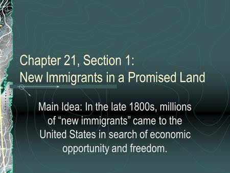 Chapter 21, Section 1: New Immigrants in a Promised Land