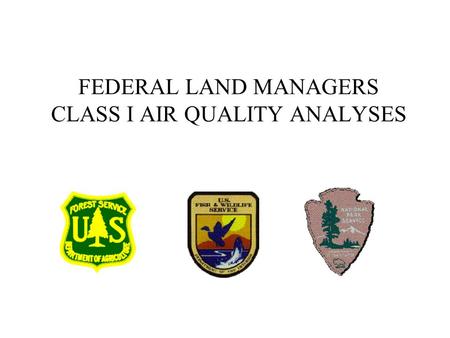 FEDERAL LAND MANAGERS CLASS I AIR QUALITY ANALYSES.