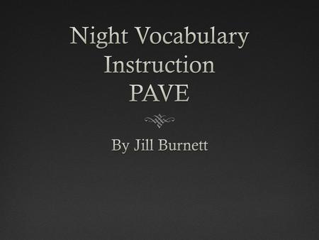 What is PAVE?What is PAVE?  PAVE is a strategy that allows you to predict, associate, verify, and evaluate unfamiliar words. Objectives:  You will use.