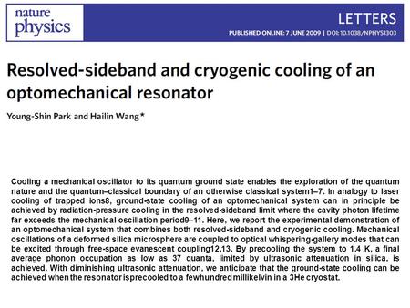 Cooling a mechanical oscillator to its quantum ground state enables the exploration of the quantum nature and the quantum–classical boundary of an otherwise.