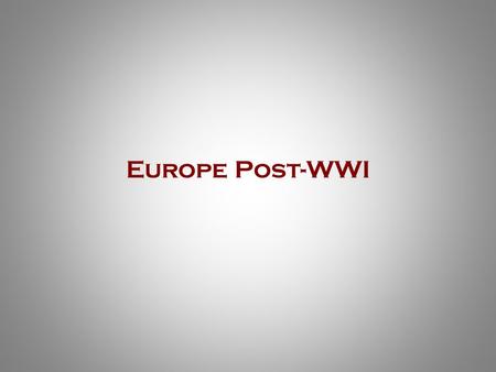 Europe Post-WWI. Economic Uncertainty  Only Japan & U.S.A emerged from WWI financially stable  U.S. Loans  Nearly every European nation is bankrupt,