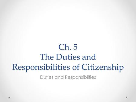 Ch. 5 The Duties and Responsibilities of Citizenship