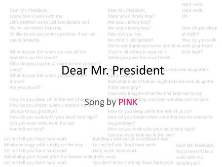 Dear Mr. President, Were you a lonely boy? Are you a lonely boy? Are you a lonely boy? How can you say No child is left behind? We're not dumb and we're.