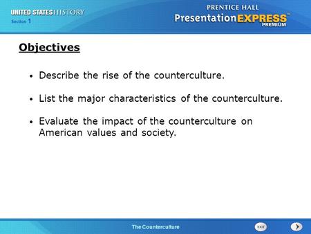 Chapter 25 Section 1 The Cold War Begins Section 1 The Counterculture Describe the rise of the counterculture. List the major characteristics of the counterculture.