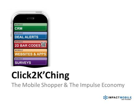 Click2K’Ching The Mobile Shopper & The Impulse Economy.