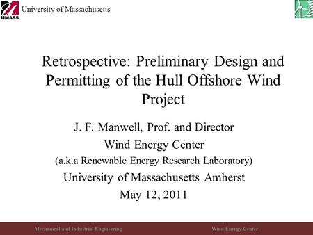 Mechanical and Industrial EngineeringWind Energy Center University of Massachusetts Retrospective: Preliminary Design and Permitting of the Hull Offshore.