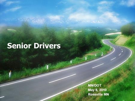 Senior Drivers MN/DOT May 6, 2010 Roseville MN. Trauma kills more people between the ages of 1 and 44 than any disease or illness. Nearly 100,000 people.