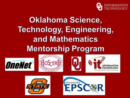 What is the OSTEMMP?  The Oklahoma Science, Technology, Engineering, and Mathematics Mentorship Program is an educational outreach connecting IT professionals.