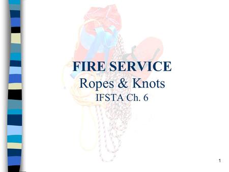 FIRE SERVICE Ropes & Knots IFSTA Ch. 6