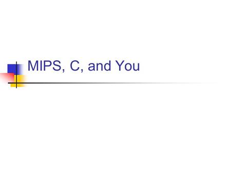 MIPS, C, and You. Ropes struct ropeNode { char * string; // 0x0 offset struct ropeNode * next; // 0x4 offset } typedef struct ropeNode* rope; rope weave(char.