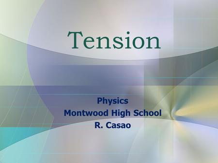 Physics Montwood High School R. Casao