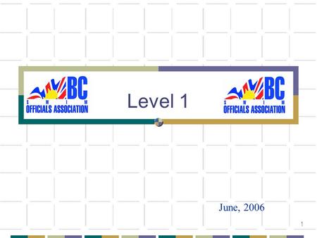 1 Level 1 June, 2006. 2 Today Walk around the pool deck The Officials Up the Ladder Marshal Safety Marshal Role of the Timer The Card Meet Sequence Split.