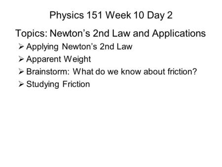 Topics: Newton’s 2nd Law and Applications