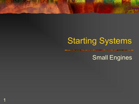 1 Starting Systems Small Engines. 2 Rope Wind Starter The simplest of all starters is the rope wind starter. It consists of a pulley, with one or two.