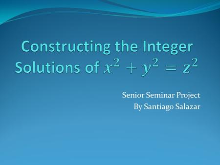 Senior Seminar Project By Santiago Salazar. Pythagorean Theorem In a right-angled triangle, the square of the hypotenuse is equal to the sum of the squares.