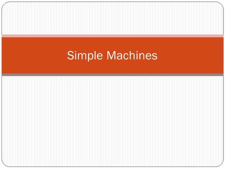 Simple Machines.