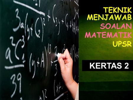 TEKNIK MENJAWAB SOALAN MATEMATIK UPSR