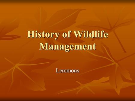 History of Wildlife Management