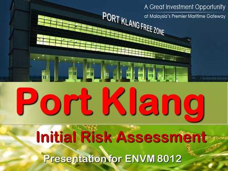 1 Port Klang Initial Risk Assessment Presentation for ENVM 8012.