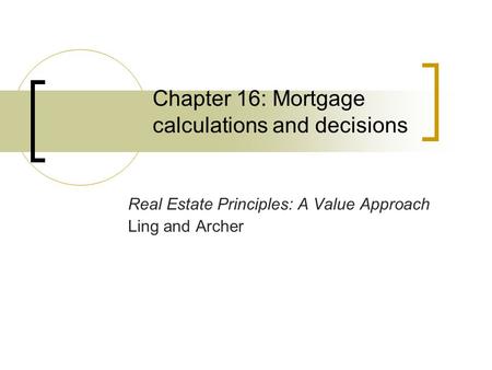 Chapter 16: Mortgage calculations and decisions