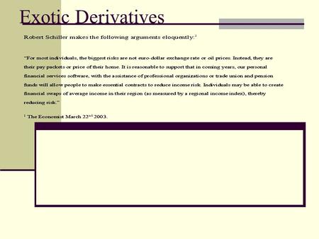 Exotic Derivatives. credit spread forward CSF CSF is a contract where two parties agree to pay or receive a future spread that depends on the difference.