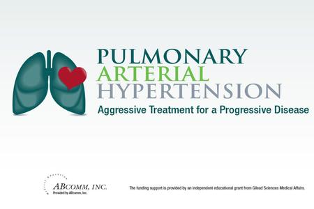 Learning Objectives Identify patients at high risk for the development of PAH. Utilize right heart catheterization to confirm the diagnosis of PAH. Evaluate.