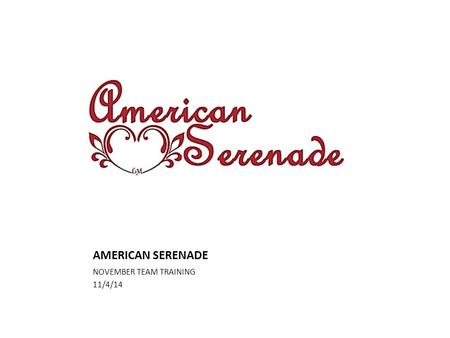 AMERICAN SERENADE NOVEMBER TEAM TRAINING 11/4/14.