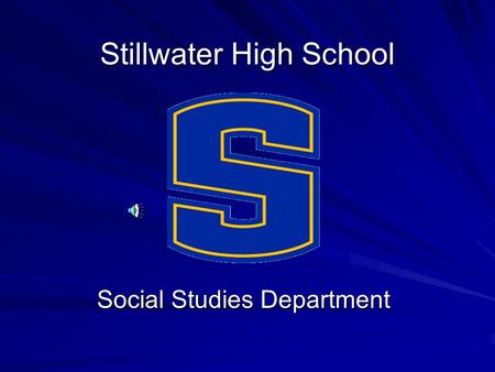 Stillwater High School Social Studies Department.