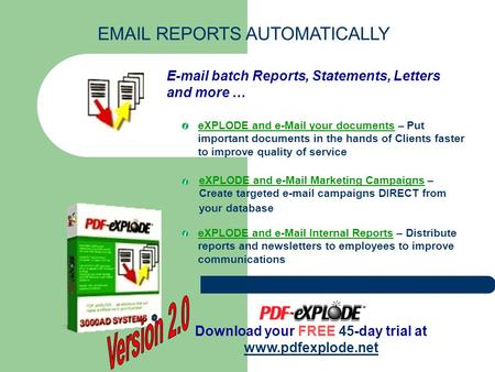 E-mail batch Reports, Statements, Letters and more … eXPLODE and e-Mail your documents – Put important documents in the hands of Clients faster to improve.