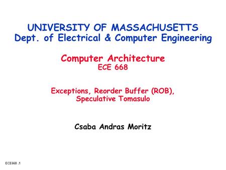 Copyright 2001 UCB & Morgan Kaufmann ECE668.1 Adapted from Patterson, Katz and Kubiatowicz © UCB Csaba Andras Moritz UNIVERSITY OF MASSACHUSETTS Dept.