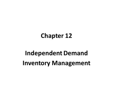 Independent Demand Inventory Management